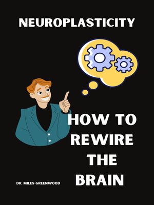 cover image of Neuroplasticity How to Rewire the Brain